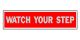 Sign Watch Your Step 2in x 8in (76591)